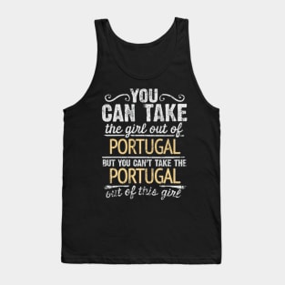 You Can Take The Girl Out Of Portugal But You Cant Take The Portugal Out Of The Girl - Gift for Portuguese With Roots From Portugal Tank Top